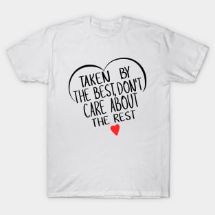 Taken by The Best for Valentine's Day - For couples, Married, or in relation - Black Version T-Shirt